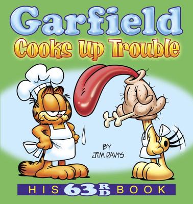 Garfield Cooks Up Trouble: His 63rd Book - Jim Davis