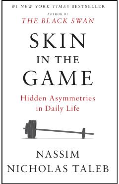 Skin in the Game: Hidden Asymmetries in Daily Life - Nassim Nicholas Taleb