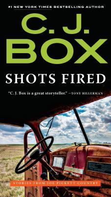 Shots Fired: Stories from Joe Pickett Country - C. J. Box