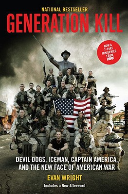 Generation Kill: Devil Dogs, Ice Man, Captain America, and the New Face of American War - Evan Wright