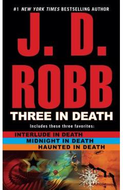 Coperta cărții 'Three in Death: Midnight in Death/Interlude in Death/Haunted in Death - J. D. Robb'