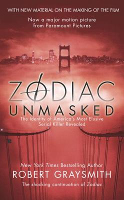 Zodiac Unmasked: The Identity of America's Most Elusive Serial Killer Revealed - Robert Graysmith