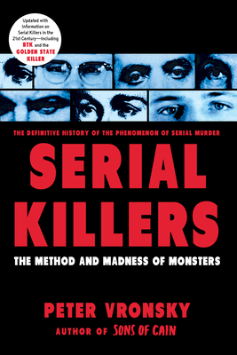 Serial Killers: The Method and Madness of Monsters - Peter Vronsky