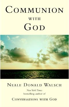 Communion with God - Neale Donald Walsch