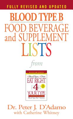 Blood Type B Food, Beverage and Supplement Lists - Peter J. D'adamo