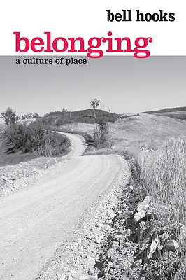 Belonging: A Culture of Place - Bell Hooks