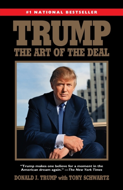 Trump: The Art of the Deal - Donald J. Trump