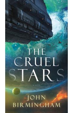 Poza produsului The Cruel Stars - John Birmingham