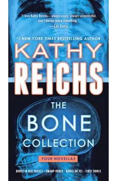 Poza produsului The Bone Collection: Four Novellas - Kathy Reichs