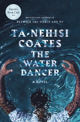 The Water Dancer - Ta-nehisi Coates