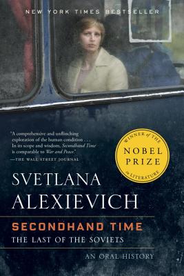 Secondhand Time: The Last of the Soviets - Svetlana Alexievich