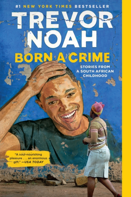 Born a Crime: Stories from a South African Childhood - Trevor Noah