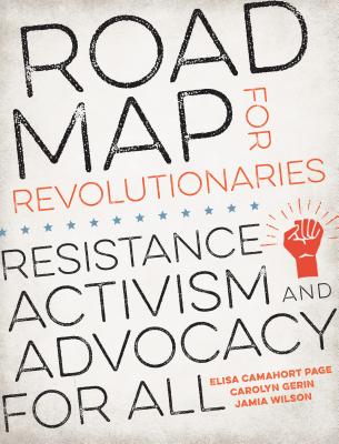 Road Map for Revolutionaries: Resistance, Activism, and Advocacy for All - Elisa Camahort Page