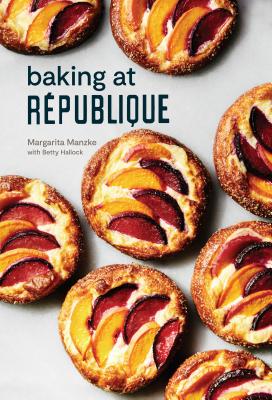 Baking at R�publique: Masterful Techniques and Recipes - Margarita Manzke