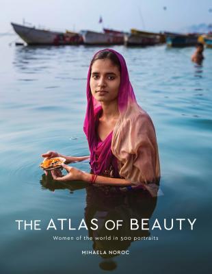 The Atlas of Beauty: Women of the World in 500 Portraits - Mihaela Noroc