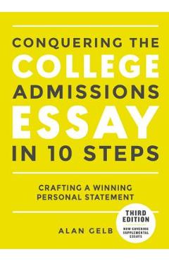 Poza produsului Conquering the College Admissions Essay in 10 Steps, Third Edition: Crafting a Winning Personal Statement - Alan Gelb
