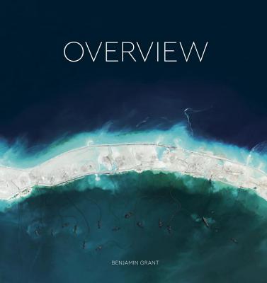 Overview: A New Perspective of Earth - Benjamin Grant