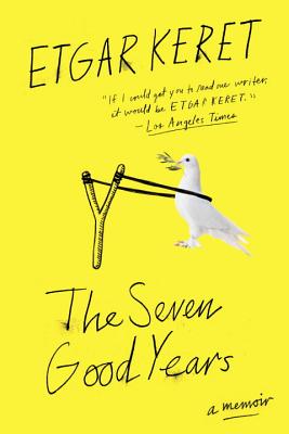 The Seven Good Years: A Memoir - Etgar Keret