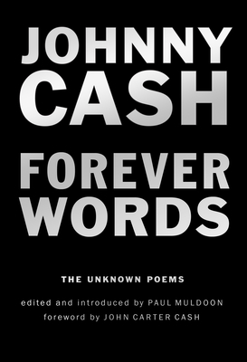 Forever Words: The Unknown Poems - Johnny Cash