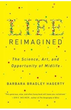 Life Reimagined: The Science, Art, and Opportunity of Midlife - Barbara Bradley Hagerty
