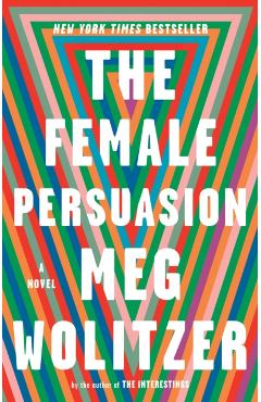 The Female Persuasion - Meg Wolitzer