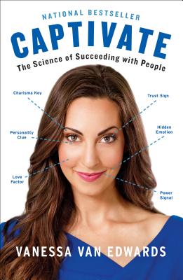 Captivate: The Science of Succeeding with People - Vanessa Van Edwards