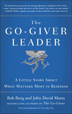 The Go-Giver Leader: A Little Story about What Matters Most in Business (Go-Giver, Book 2) - Bob Burg