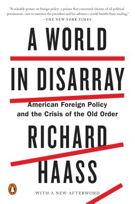 A World in Disarray: American Foreign Policy and the Crisis of the Old Order - Richard Haass