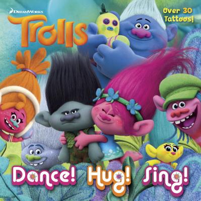 Dance! Hug! Sing! (DreamWorks Trolls) [With Tatoos] - Rachel Chlebowski