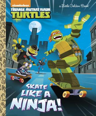 Skate Like a Ninja! (Teenage Mutant Ninja Turtles) - Mary Tillworth
