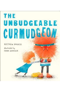 Coperta cărții 'The Unbudgeable Curmudgeon - Matthew Burgess'