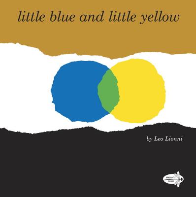 Little Blue and Little Yellow - Leo Lionni