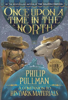 His Dark Materials: Once Upon a Time in the North - Philip Pullman