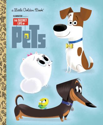 The Secret Life of Pets Little Golden Book (Secret Life of Pets) - Dennis R. Shealy