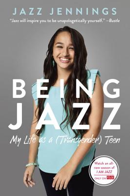 Being Jazz: My Life as a (Transgender) Teen - Jazz Jennings