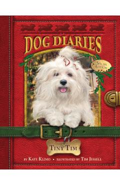 Dog Diaries #11: Tiny Tim (Dog Diaries Special Edition) - Kate Klimo