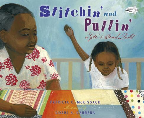 Stitchin' and Pullin': A Gee's Bend Quilt - Patricia Mckissack