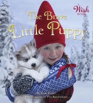 The Brave Little Puppy (a Wish Book) - Lori Evert