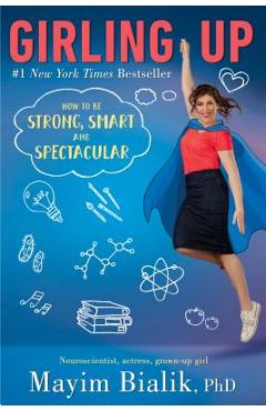 Coperta cărții 'Girling Up: How to Be Strong, Smart and Spectacular - Mayim Bialik'