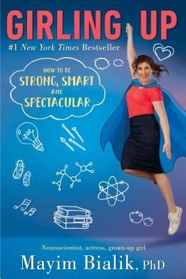 Girling Up: How to Be Strong, Smart and Spectacular - Mayim Bialik
