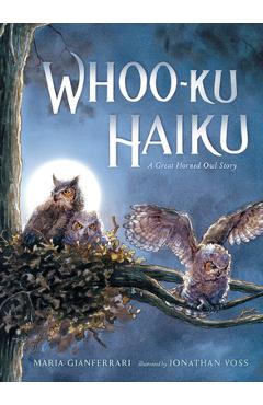 Coperta cărții 'Whoo-Ku Haiku: A Great Horned Owl Story - Maria Gianferrari'