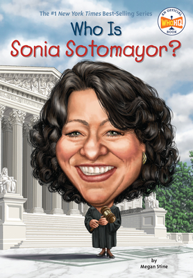 Who Is Sonia Sotomayor? - Megan Stine