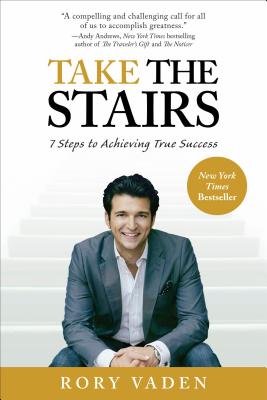Take the Stairs: 7 Steps to Achieving True Success - Rory Vaden