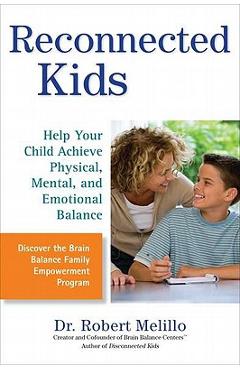 Coperta cărții 'Reconnected Kids: Help Your Child Achieve Physical, Mental, and Emotional Balance - Robert Melillo'