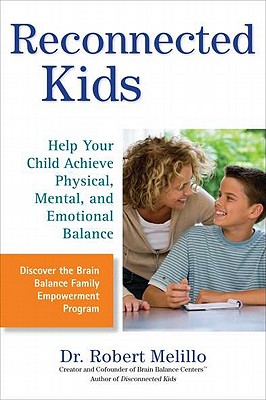 Coperta cărții 'Reconnected Kids: Help Your Child Achieve Physical, Mental, and Emotional Balance - Robert Melillo'