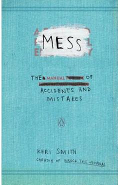 Coperta cărții 'Mess: The Manual of Accidents and Mistakes - Keri Smith'