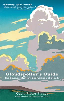 The Cloudspotter's Guide: The Science, History, and Culture of Clouds - Gavin Pretor-pinney