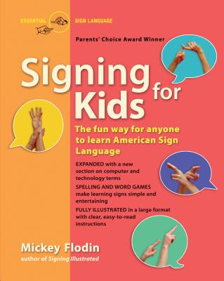 Signing for Kids: The Fun Way for Anyone to Learn American Sign Language, Expanded - Mickey Flodin