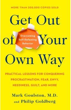 Poza produsului Get Out of Your Own Way: Overcoming Self-Defeating Behavior - Mark Goulston