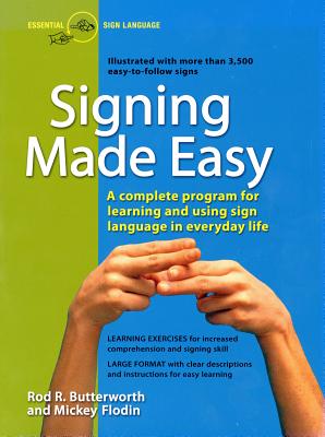 Signing Made Easy: A Complete Program for Learning Sign Language. Includes Sentence Drills and Exercises for Increased Comprehension and - Rod R. Butterworth